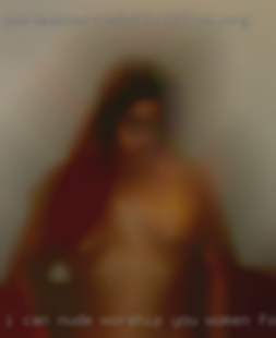 I can nude worship you women for hours near Collinsville.